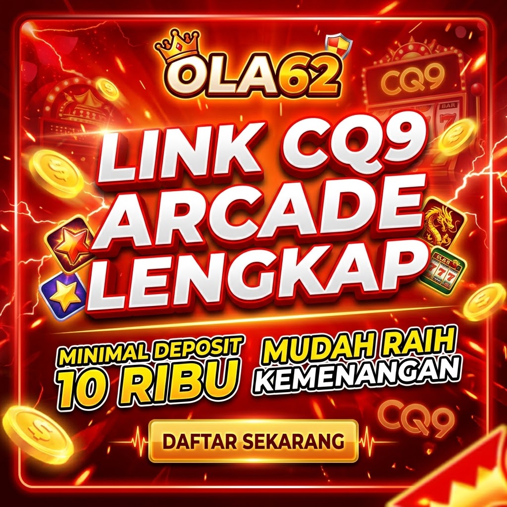 OLA62 - Link CQ9 Arcade Lengkap Minimal Deposit 10 Ribu Mudah Raih Kemenangan